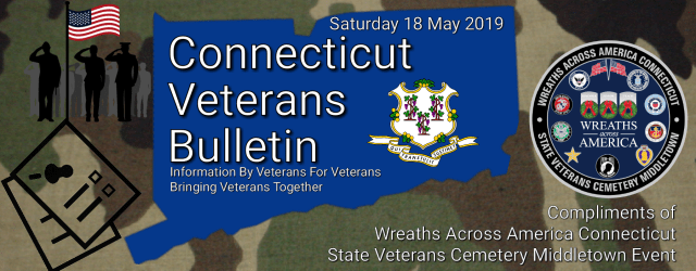Connecticut Veterans Bulletin Saturday 18 May 2019