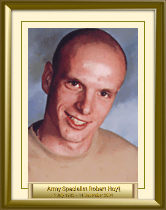Army Specialist Robert Hoyt 4 July 1983 – 11 December 2004