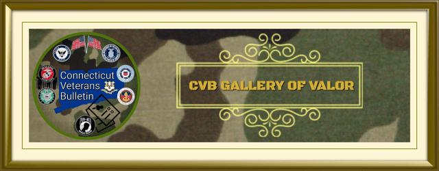 Connecticut Veterans Bulletin is honored to present; CONNECTICUT VETERANS BULLETIN’S GALLERY OF VALOR. Honor & Remember Connecticut's Fallen Heroes every day. https://ctvetsbulletin.org/connecticut-veterans-bulletins-gallery-of-valor/