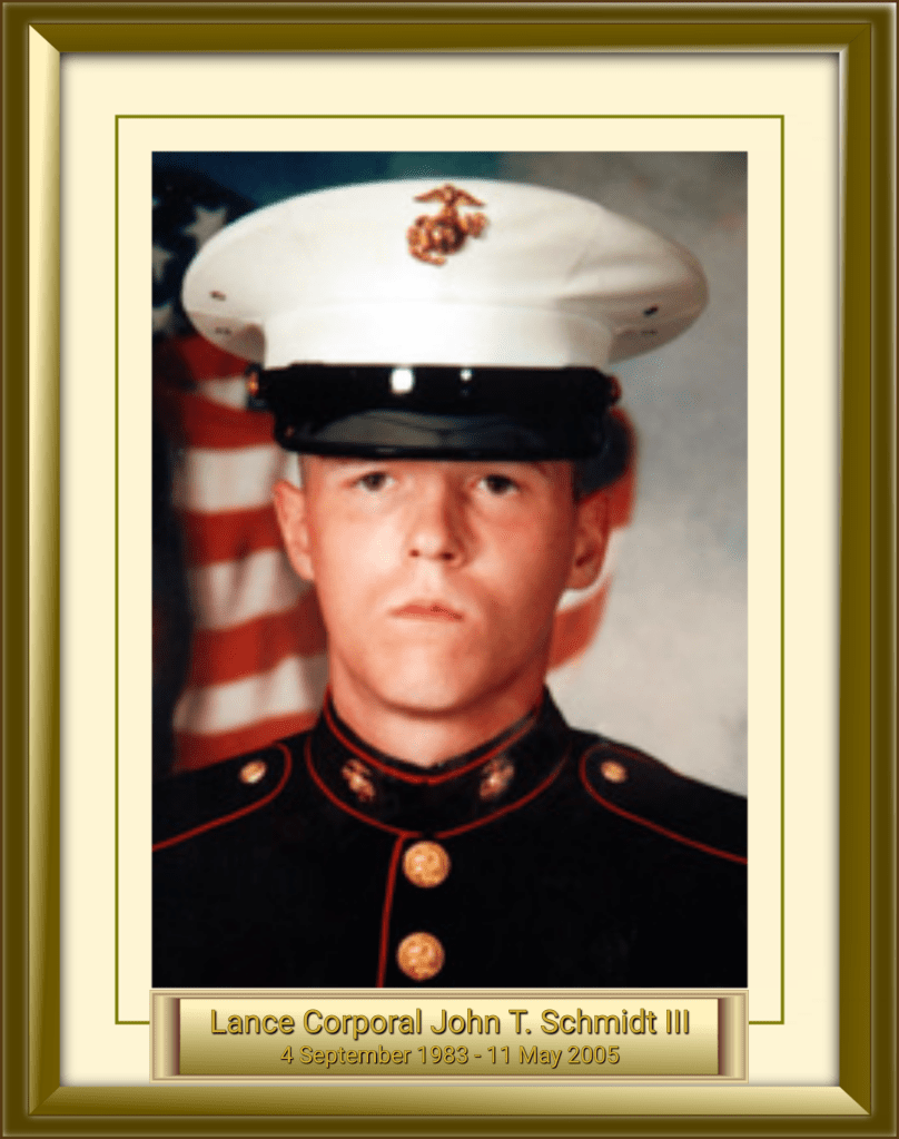 Lance Corporal John T. Schmidt III 4 September 1983 - 11 May 2005