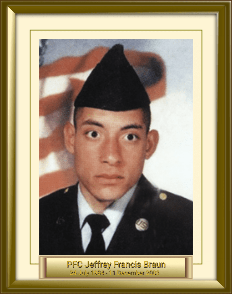 PFC Jeffrey Francis Braun 24 July 1984 - 11 December 2003