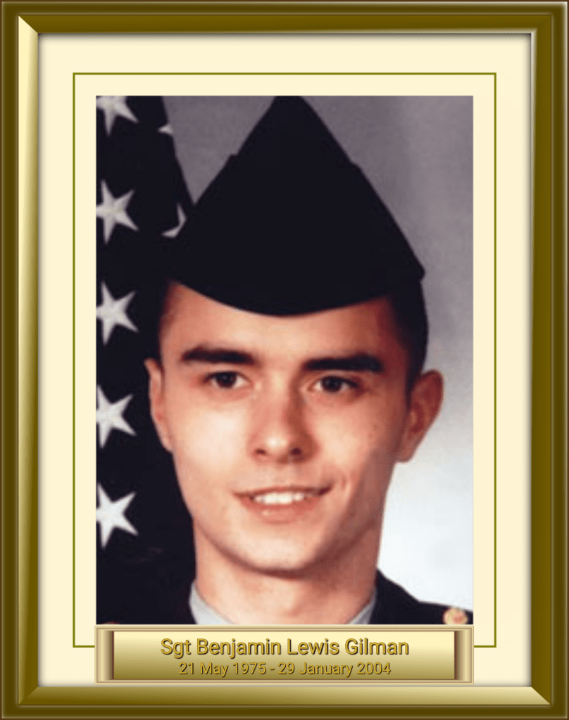 Sgt Benjamin Lewis Gilman 21 May 1975 - 29 January 2004
