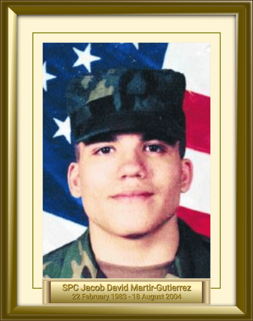SPC Jacob David Martir-Gutierrez 22 February 1983 - 18 August 2004