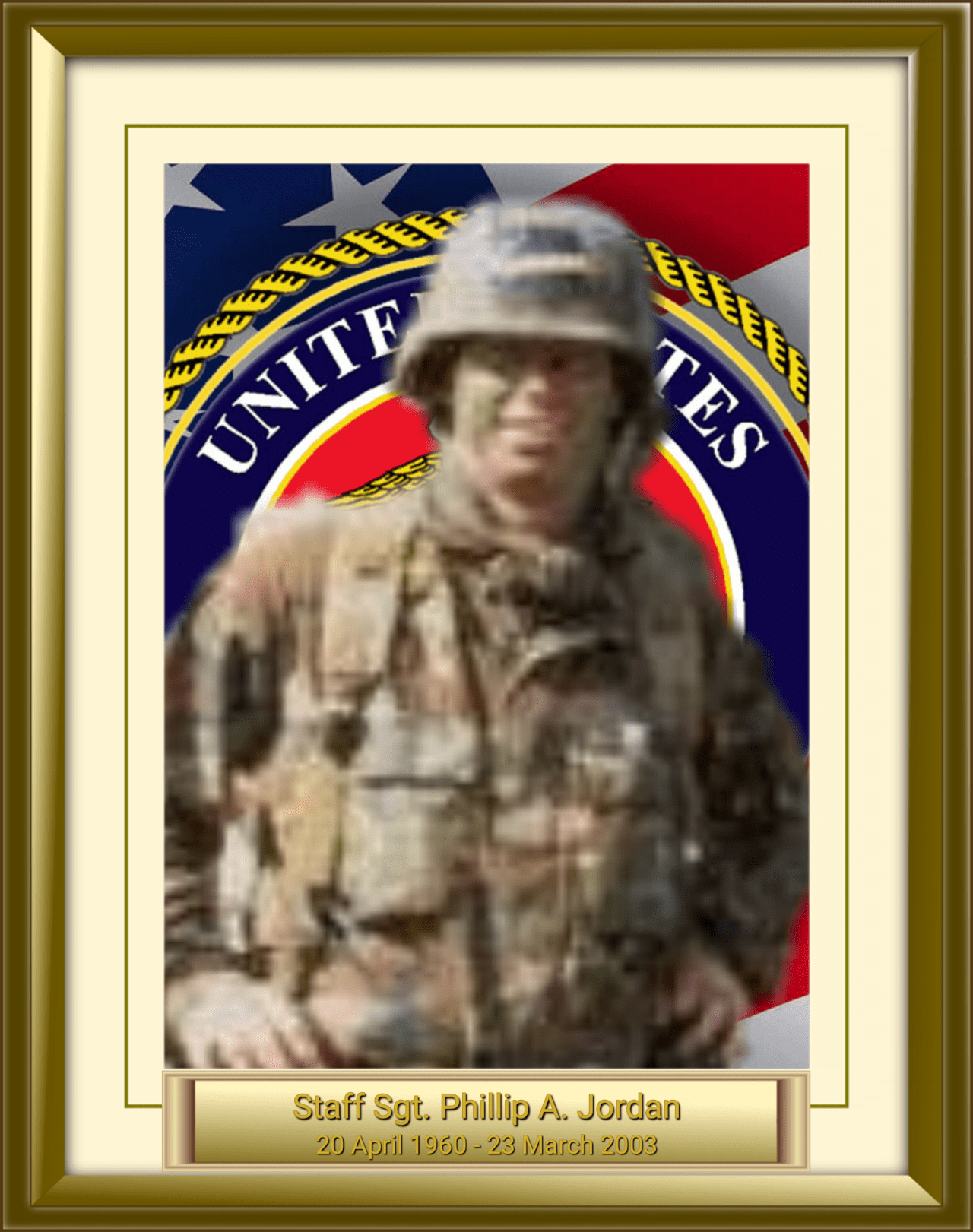 Staff Sgt. Phillip A. Jordan 20 April 1960 - 23 March 2003