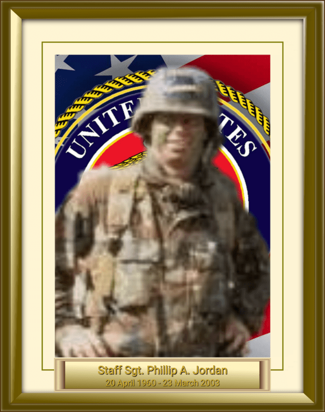 Staff Sgt. Phillip A. Jordan 20 April 1960 - 23 March 2003
