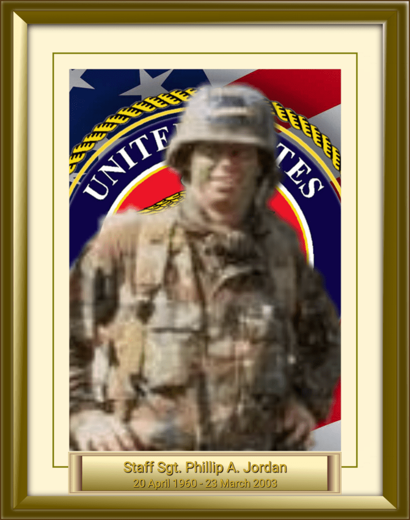 Staff Sgt. Phillip A. Jordan 20 April 1960 - 23 March 2003