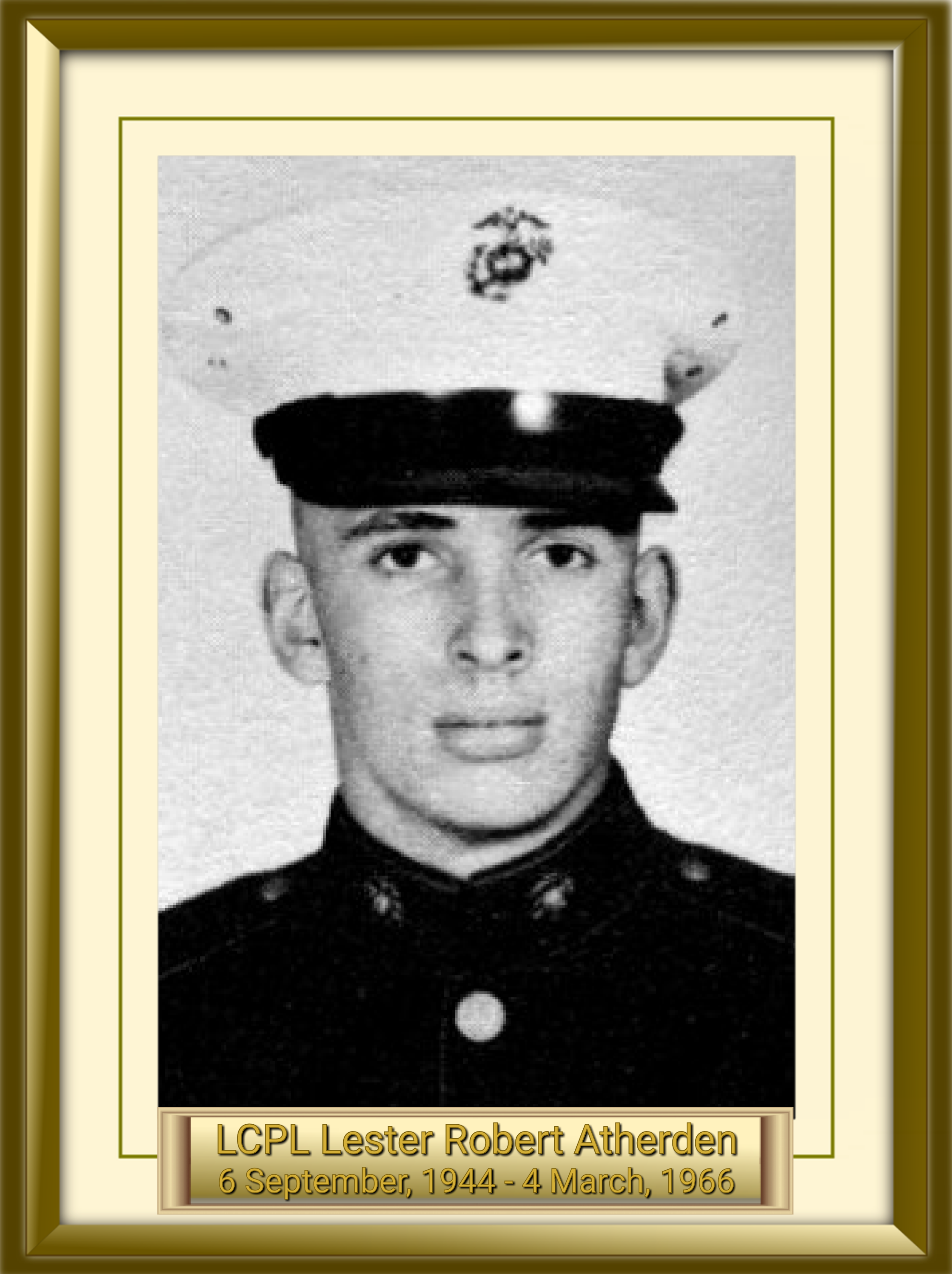 LCPL Lester Robert Atherden September 06, 1944 to March 04, 1966