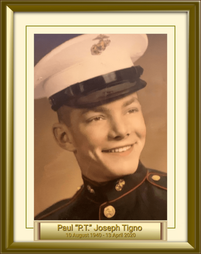Paul “P.T.” Joseph Tigno 10 August 1940 - 13 April 2020