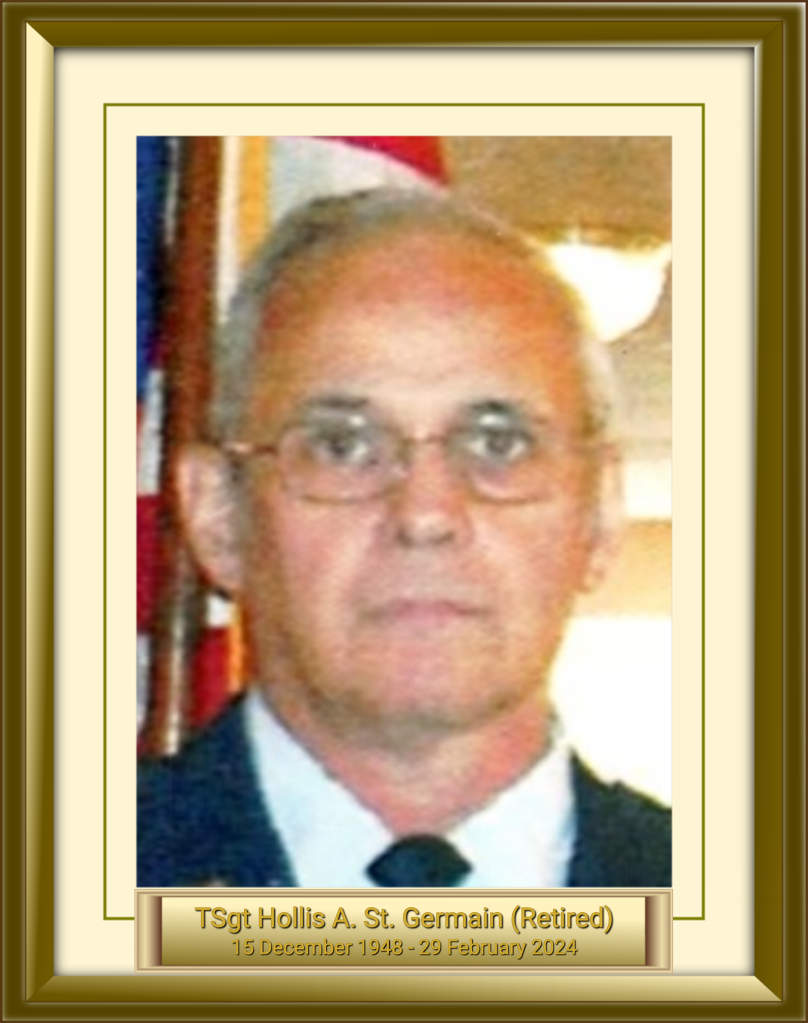TSgt Hollis A. St. Germain (Retired) 15 December 1948 - 29 February 2024