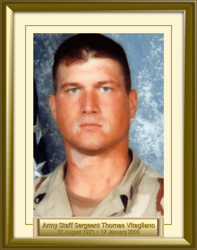 Army Staff Sergeant Thomas Vitagliano 31 August 1971 – 17 January 2005