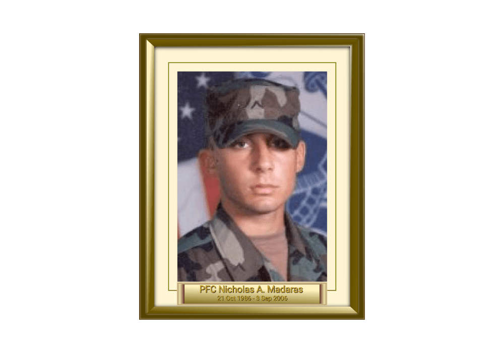 PFC Nicholas A. Madaras 21 Oct 1986 - 3 Sep 2006