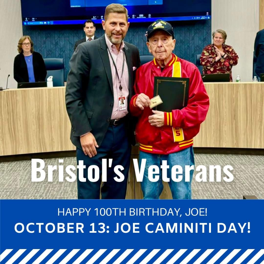 Mayor Caggiano and the City Council have declared, Sunday, October 13, 2024, JOE CAMINITI DAY in Bristol in honor of Joe turning 100 YEARS OLD!