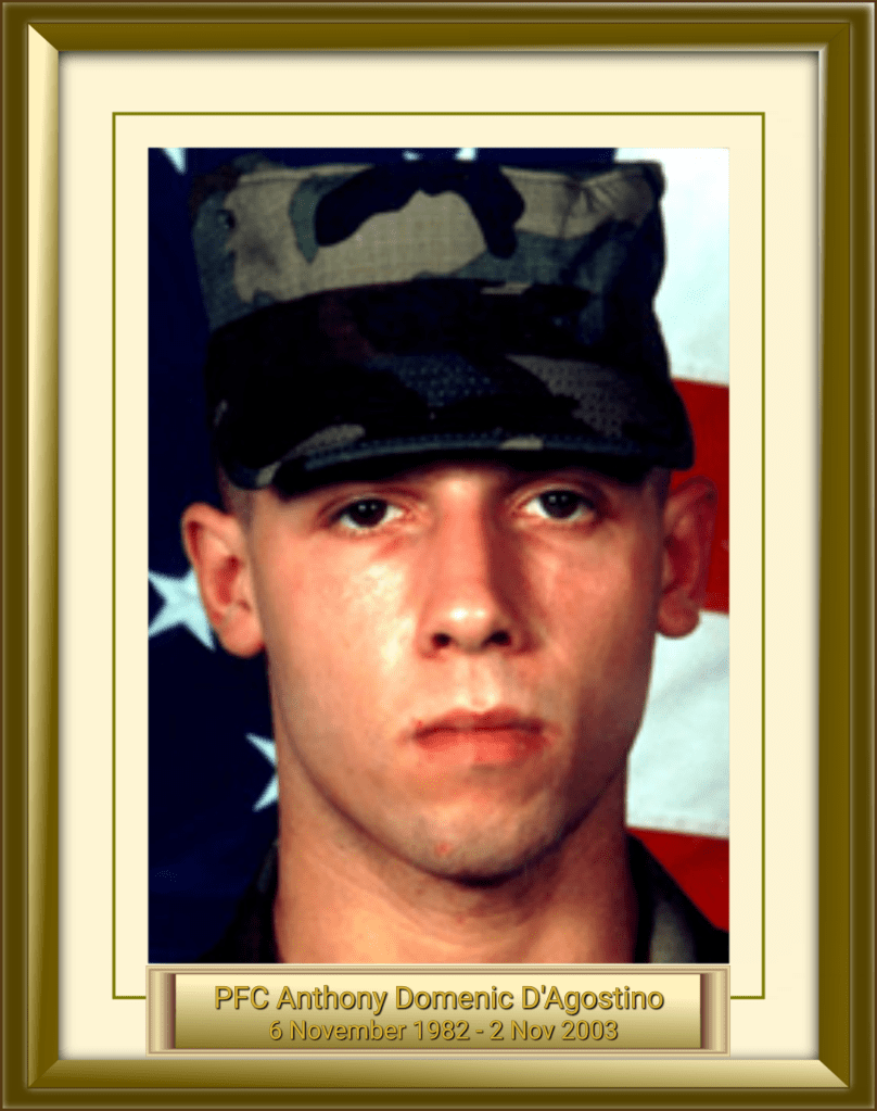 PFC Anthony Domenic D'Agostino 6 November 1982 - 2 Nov 2003