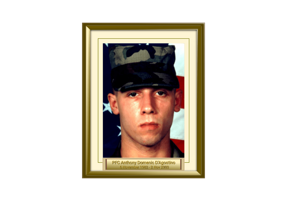 PFC Anthony Domenic D'Agostino 6 November 1982 - 2 Nov 2003