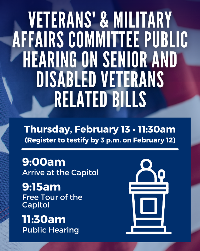 Public hearing hosted by the Veterans' and Military Affairs Committee on Thursday, February 13, at 11:30 a.m. 