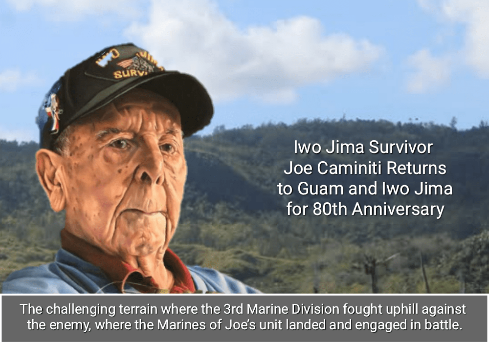 Iwo Jima Survivor Joe Caminiti Returns to Guam and Iwo Jima for 80th Anniversary