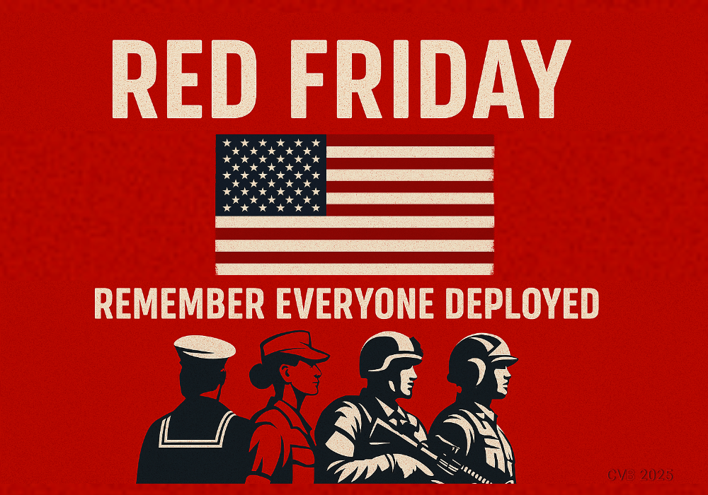 RED Friday Honors the Deployed: U.S. Troops Serve Far from Home While America Wears Red to Remember Everyone Deployed 27 June 2025 CVB