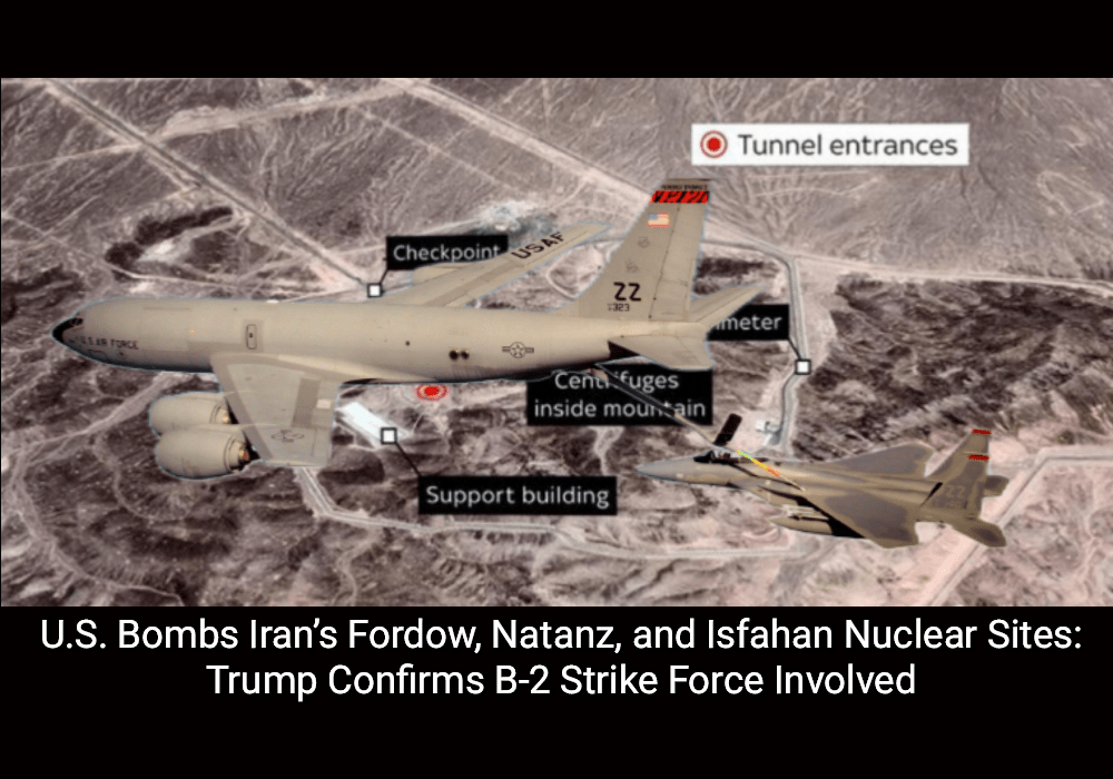 U.S. Bombs Iran’s Fordow, Natanz, and Isfahan Nuclear Sites: Trump Confirms B-2 Strike Force Involved