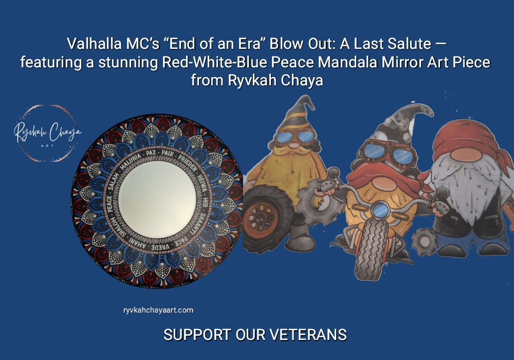 Valhalla MC’s “End of an Era” Blow Out: A Last Salute — featuring a stunning Red-White-Blue Peace Mandala Mirror Art Piece from Ryvkah Chaya